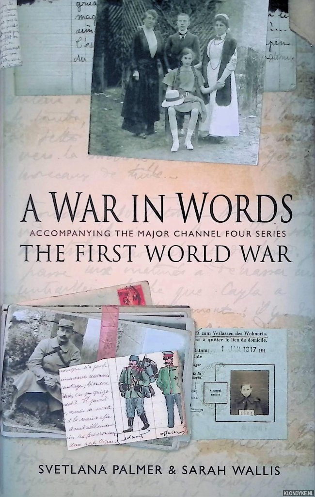 Palmer, Svetlana - A War In Words: The First World War - Accompanying The Major Channel Four Series