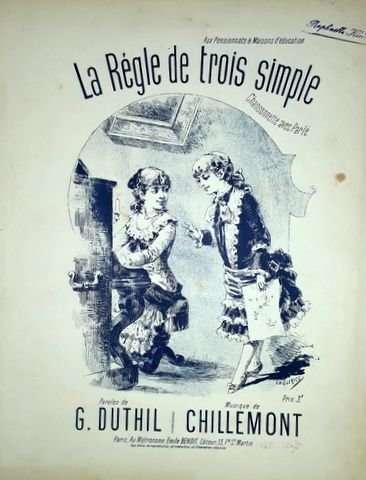 Chillemont: - La régle de trois simple. Chansonnette avec parlé