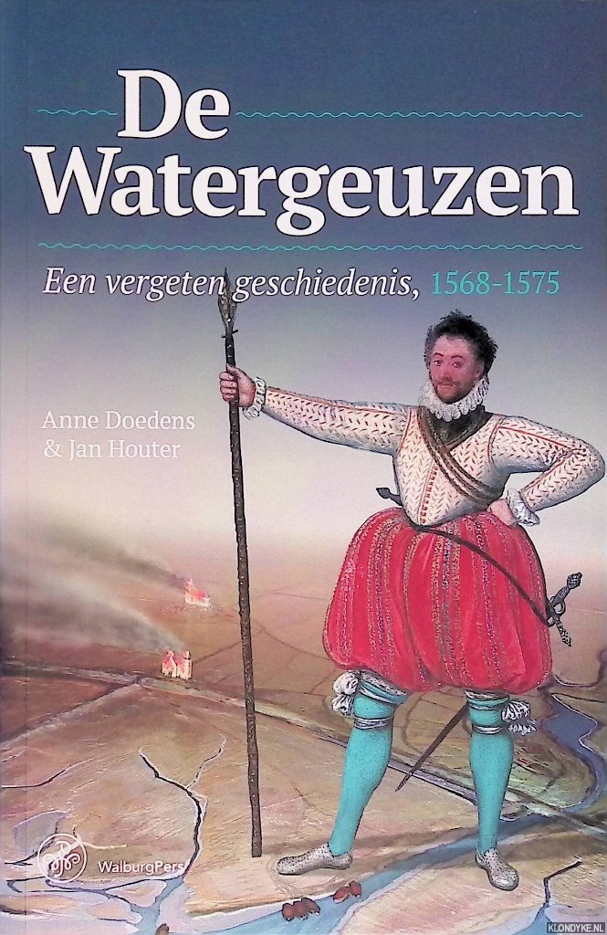Doedens, Anne & Jan Houter - De Watergeuzen: een vergeten geschiedenis, 1568-1575