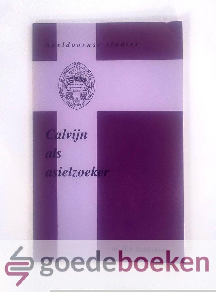 Selderhuis, Dr. H.J. - Calvijn als asielzoeker --- Apeldoornse Studies, nr. 35