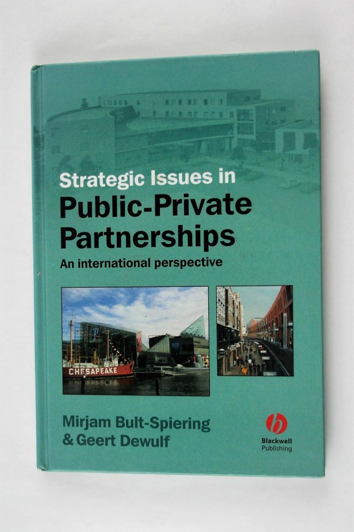 Bult-Spiering, MIrjan & Dewulf, Geert - Strategic issues in public-private partnerships. An international perspective (2 foto's)