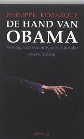 Philippe Remarque - de hand van obama. Verslag van een onwaarschijnlijke overwinning.