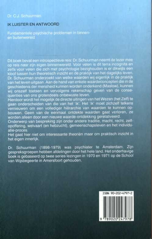 Schuurman, Dr. C.J. - Ik luister en antwoord. Fundamentele psychische problemen in binnen- en buitenwereld
