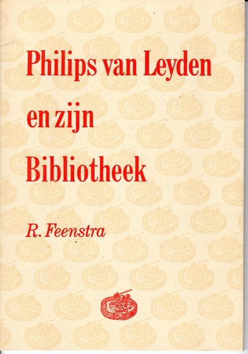 Feenstra, R. - Philips van Leyden en zijn bibliotheek