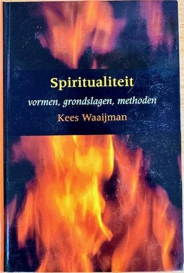 Waaijman, Kees - SPIRITUALITEIT. Vormen, grondslagen, methoden.