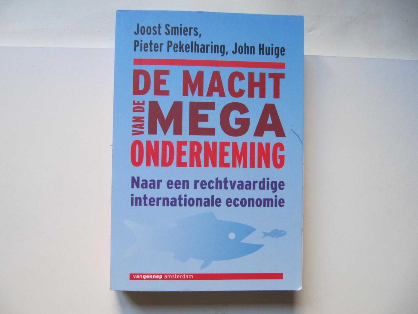 Smiers, Joost, Pekelharing, Pieter, Huige, John - De Macht van de Megaonderneming / naar een rechtvaardige Internationale economie