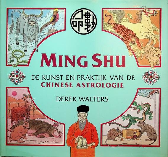 Walters, Derek - Ming Shu. De kunst en praktijk van de Chinese astrologie