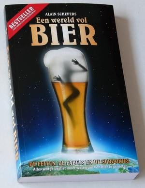 Schepers, Alain - Een wereld vol bier. De feiten, de fabels en de sprookjes