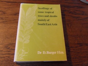 Burger, Dr. D. Hzn. - Seedlings of some tropical trees and shrubs mainly of South east Asia.
