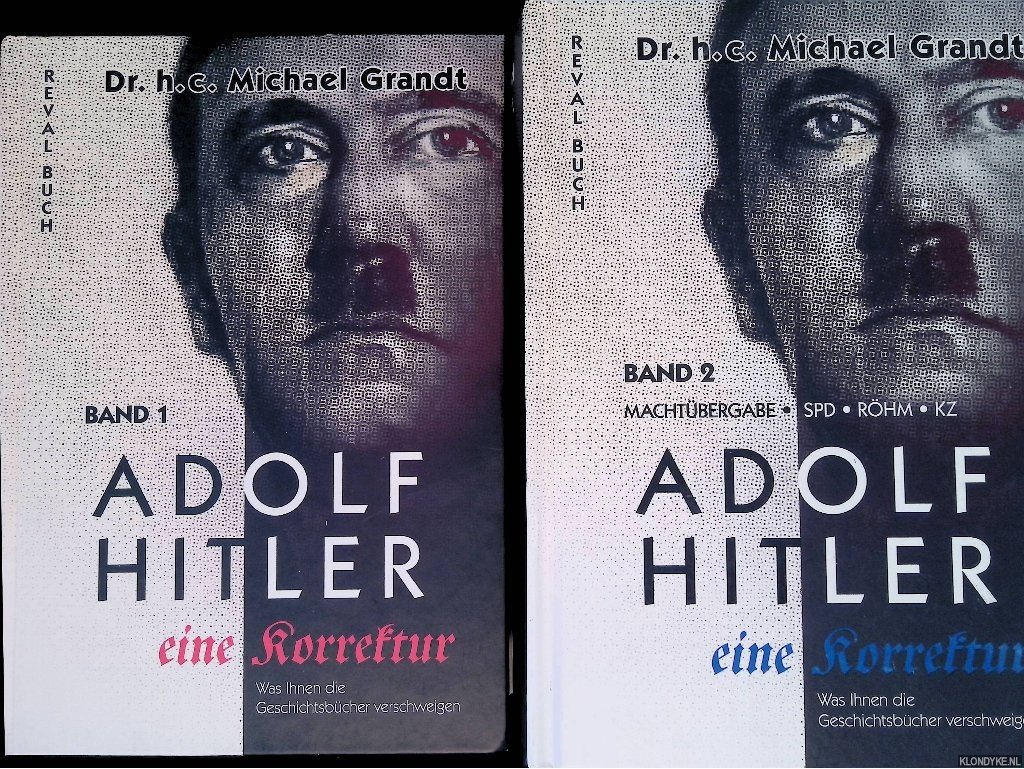 Grandt, Michael - Adolf Hitler: eine Korrektur: Was Ihnen die Geschichts- und Schulbücher verschweigen, Band 1 + 2 (2 volumes)