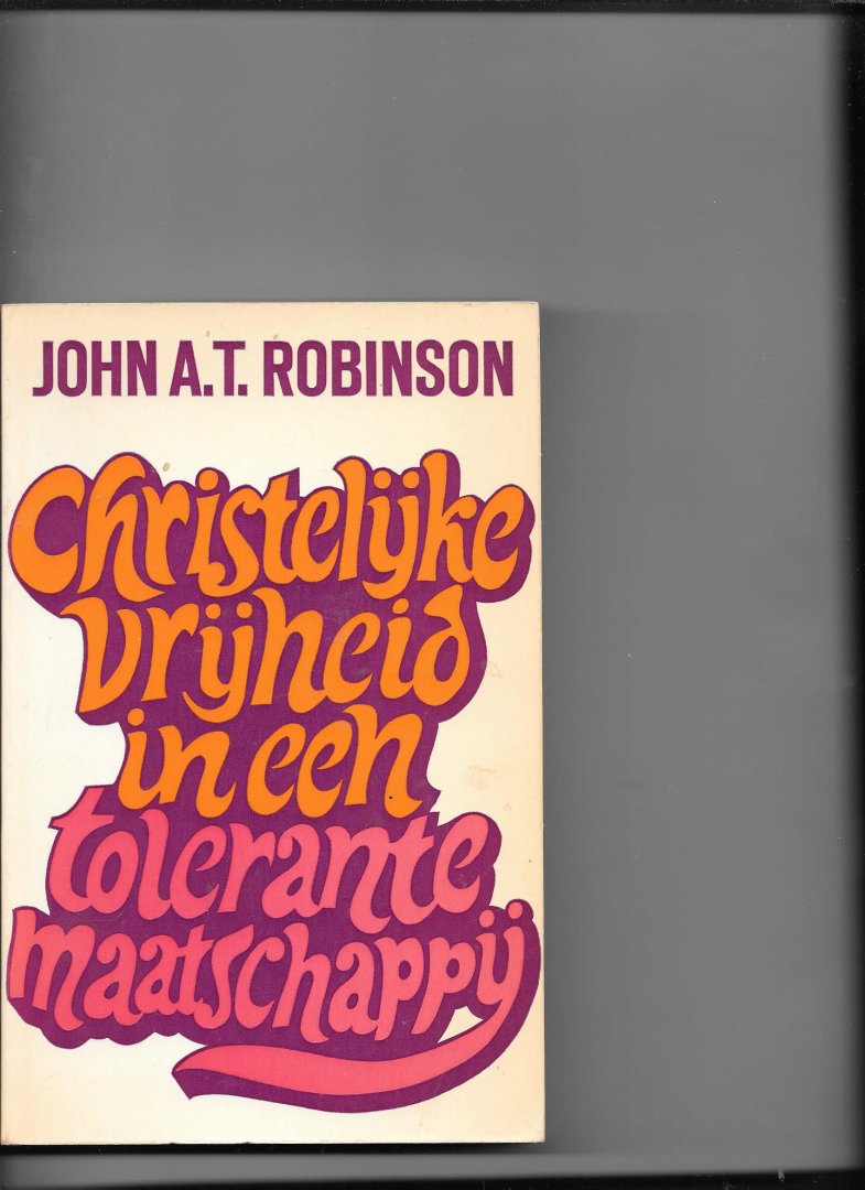 Robinson - Christelyke vryheid in tolerante my / druk 1