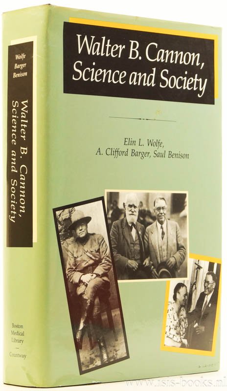 CANNON, WALTER B. , WOLFE, E.L., CLIFFORD BARGER, A., BENISON, S. - Walter B. Cannon. Science and society.