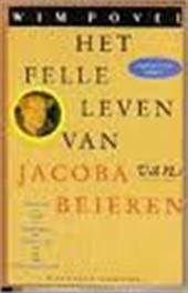 Povel, Wim - Het felle leven van Jacoba van Beieren  gravin van Holland, Zeeland en Henegouwen historische roman