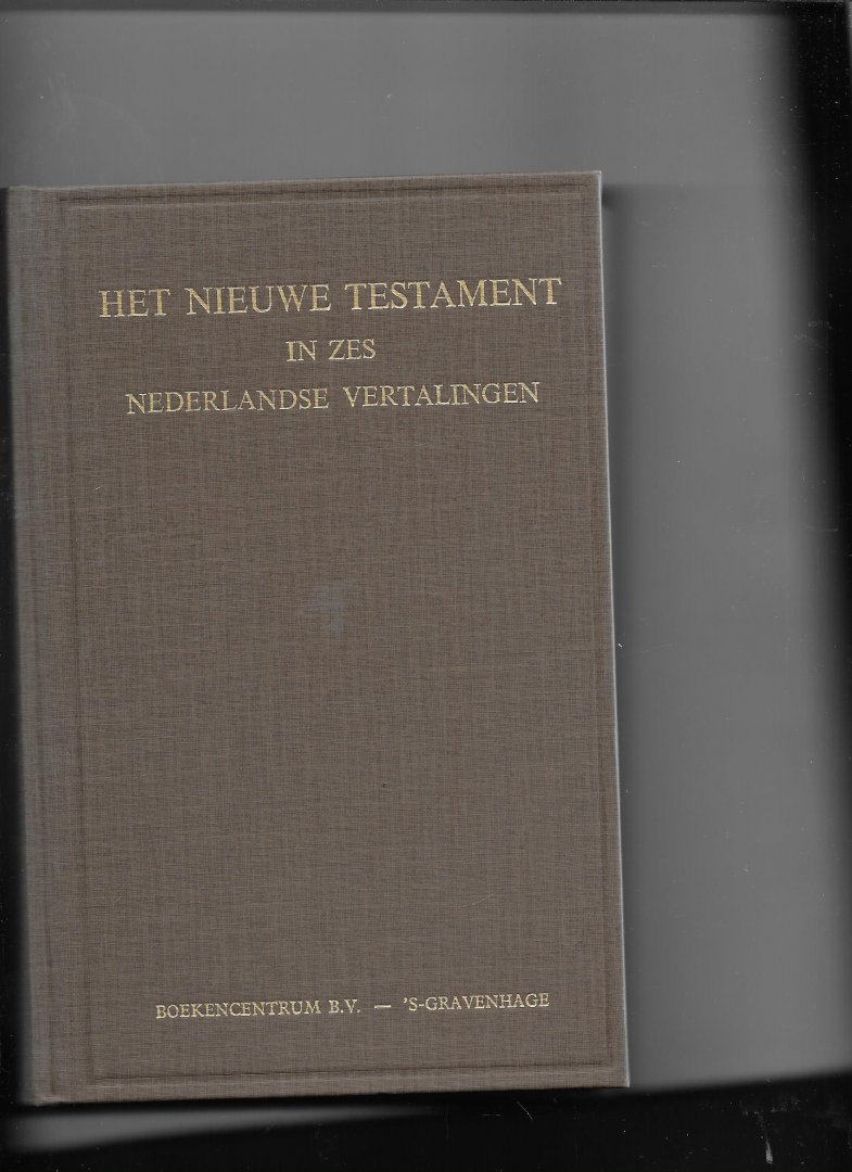 redactie - Het Nieuw Testament in zes Nederlandse vertalingen