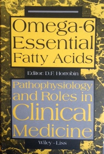Horrobin, D.F. - Omega-6 essential fatty acids. Pathophysiology and roles in clinical medicine