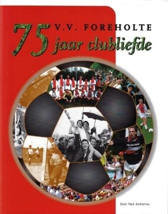 Jochemsz, Paul - vv Foreholte 75 jaar clubliefde -(1932-2007)