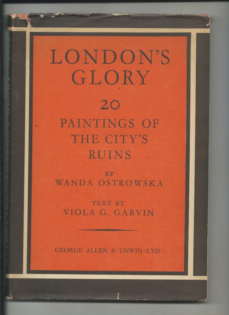 Garvin, Viola G. (Tekst) - London's glory. 20 paintings of the city's ruins by Wanda Ostrowska.