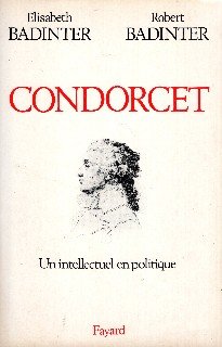 Badinter, Elisabeth & Robert Badinter. - Condorcet : un intellectuel en politique.