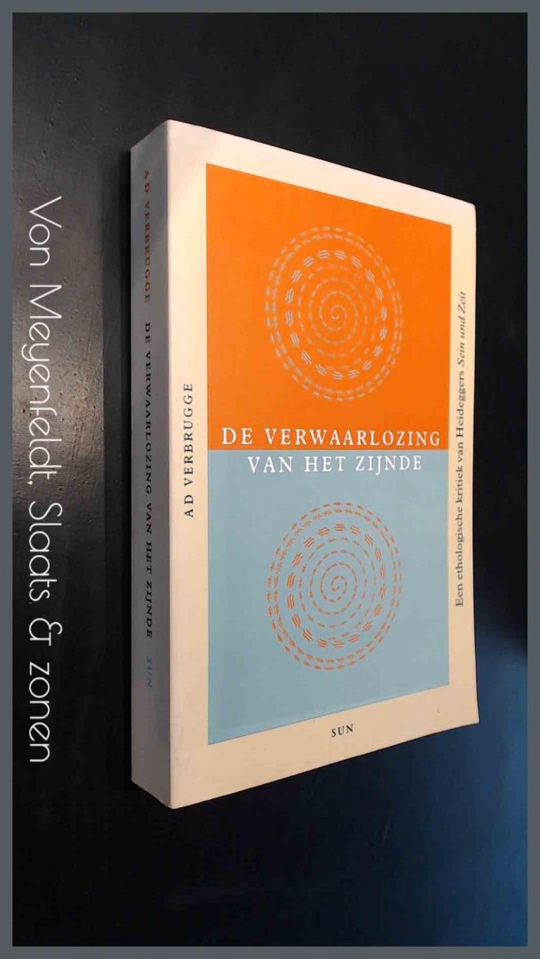 Verbrugge, Ad - De verwaarlozing van het zijnde - Een ethologische kritiek van Heideggers Sein und Zeit