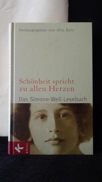 Betz, Otto hrsg., - Schönheit spricht zu allen Herzen. Das Simone-Weil-Lesebuch.