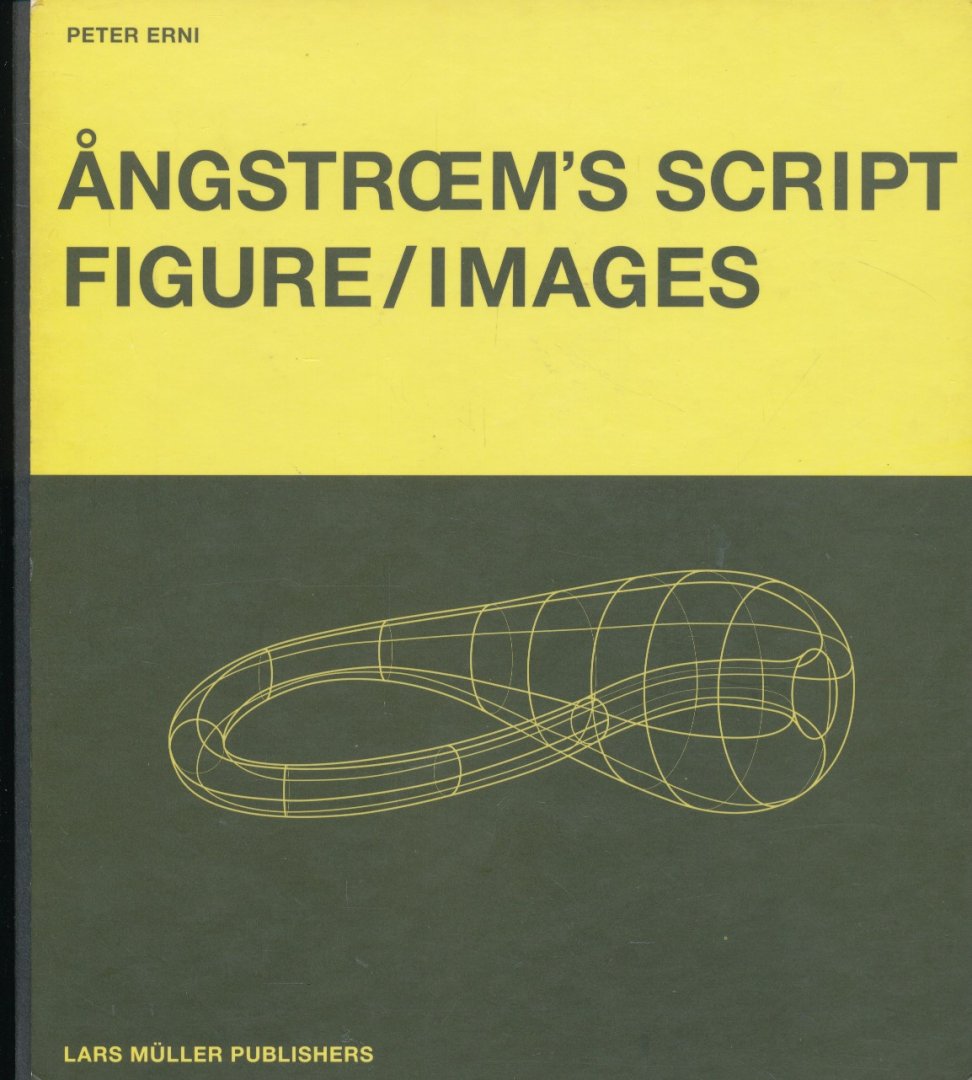 Erni, Peter - Angstroem's script. Figure / Imgages