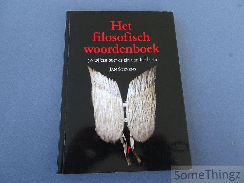 Stevens, Jan. - Het filosofisch woordenboek: 30 wijzen over de zin van het leven.