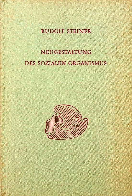 Steiner, Rudolf - Neugestaltung des sozialen Organismus. Vorträge über das soziale Leben und die Dreigliederung des sozialen Organismus