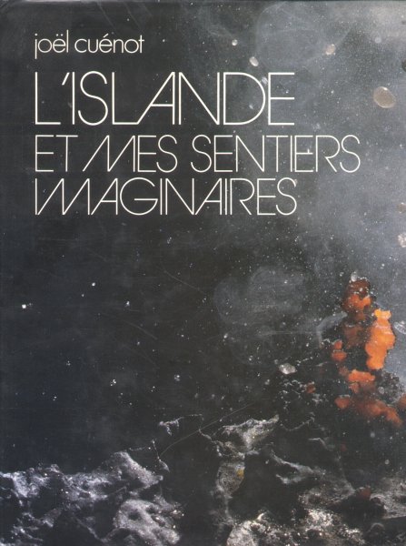Cuénot, Joël - L'Islande et mes sentiers imaginaires