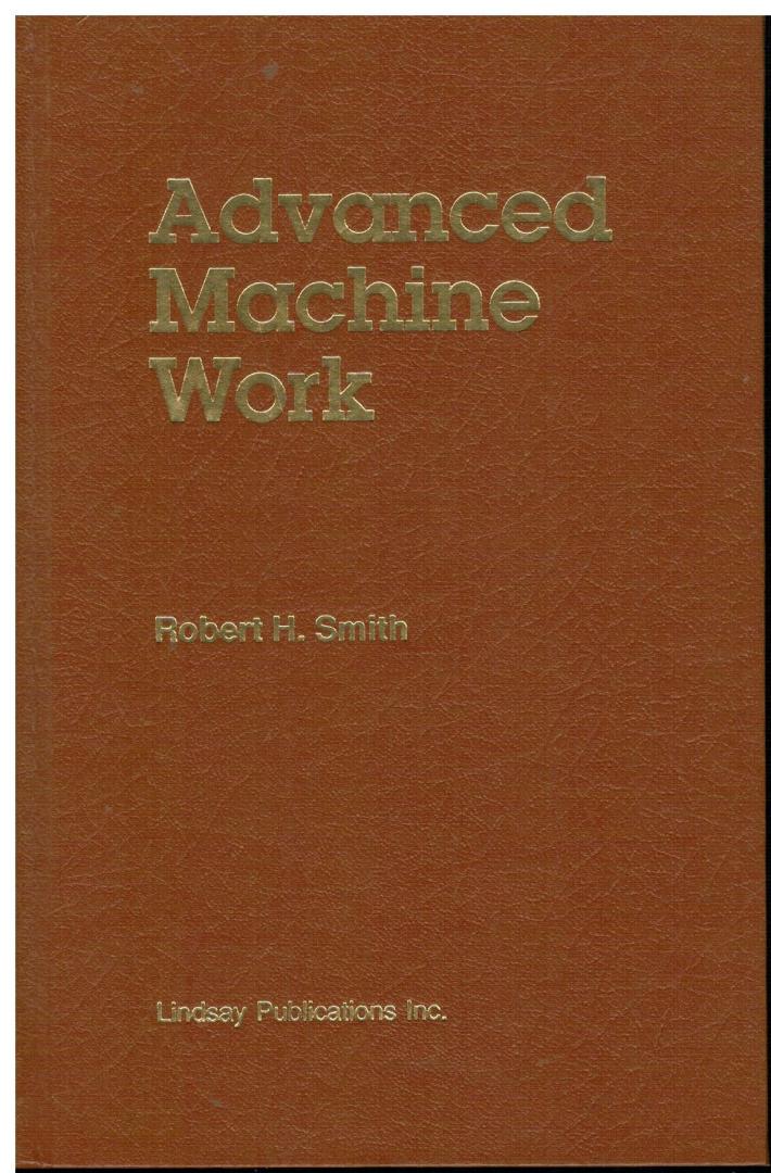 Smith, Robert H. - Advanced Machine Work