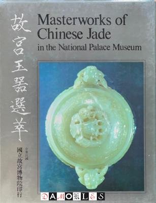  - Masterworks of ChineseJade in the National Palace Museum