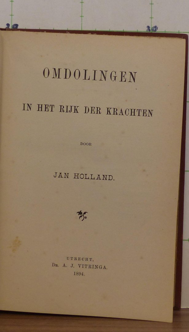 Holland, Jan - omdolingen, in het rijk der krachten