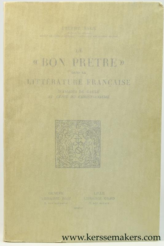 Sage, Pierre. - Le "Bon Prètre" dans la littérature Française d'Amadis de Gaule au génie du Christianisme.