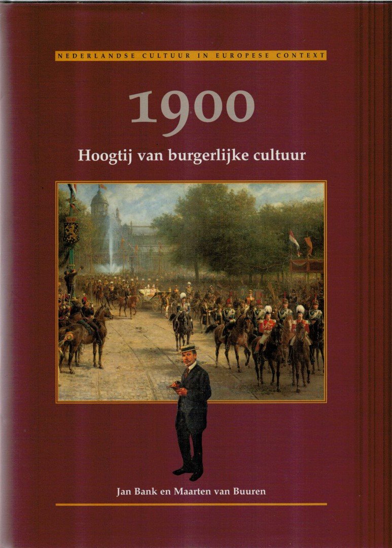 Bank, Jan / Buuren, Maarten van - 1900 / Hoogtij van burgerlijke cultuur