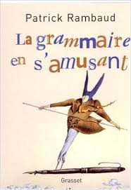 Rambaud, Patrick - LA GRAMMAIRE EN S'AMUSANT