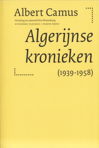 Camus, Albert - Algerijnse kronieken (1939-1958).