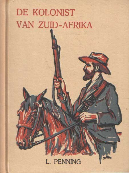 Penning, L. - De kolonist van Zuid-West-Afrika. Verhaal uit den Boeren-oorlog (1899-1902)