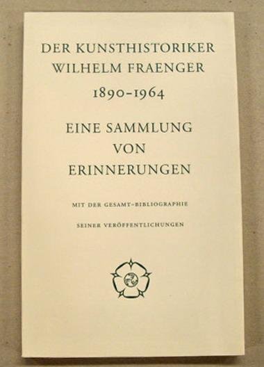 BAIER-FRAENGER, INGEBORG (HRSG.). - Der Kunsthistoriker Wilhelm Fraenger 1890 - 1964. Eine Sammlung von Erinnerungen mit der Gesamt-Bibliographie seiner Veröffentlichungen