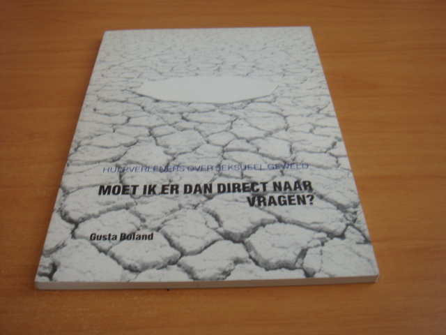 Boland, Gusta - Moet ik er dan direct naar vragen? - Hulpverleners over seksueel geweld