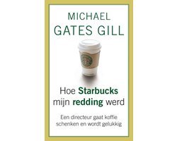 Michael Gates Gill - Hoe Starbucks mijn redding werd