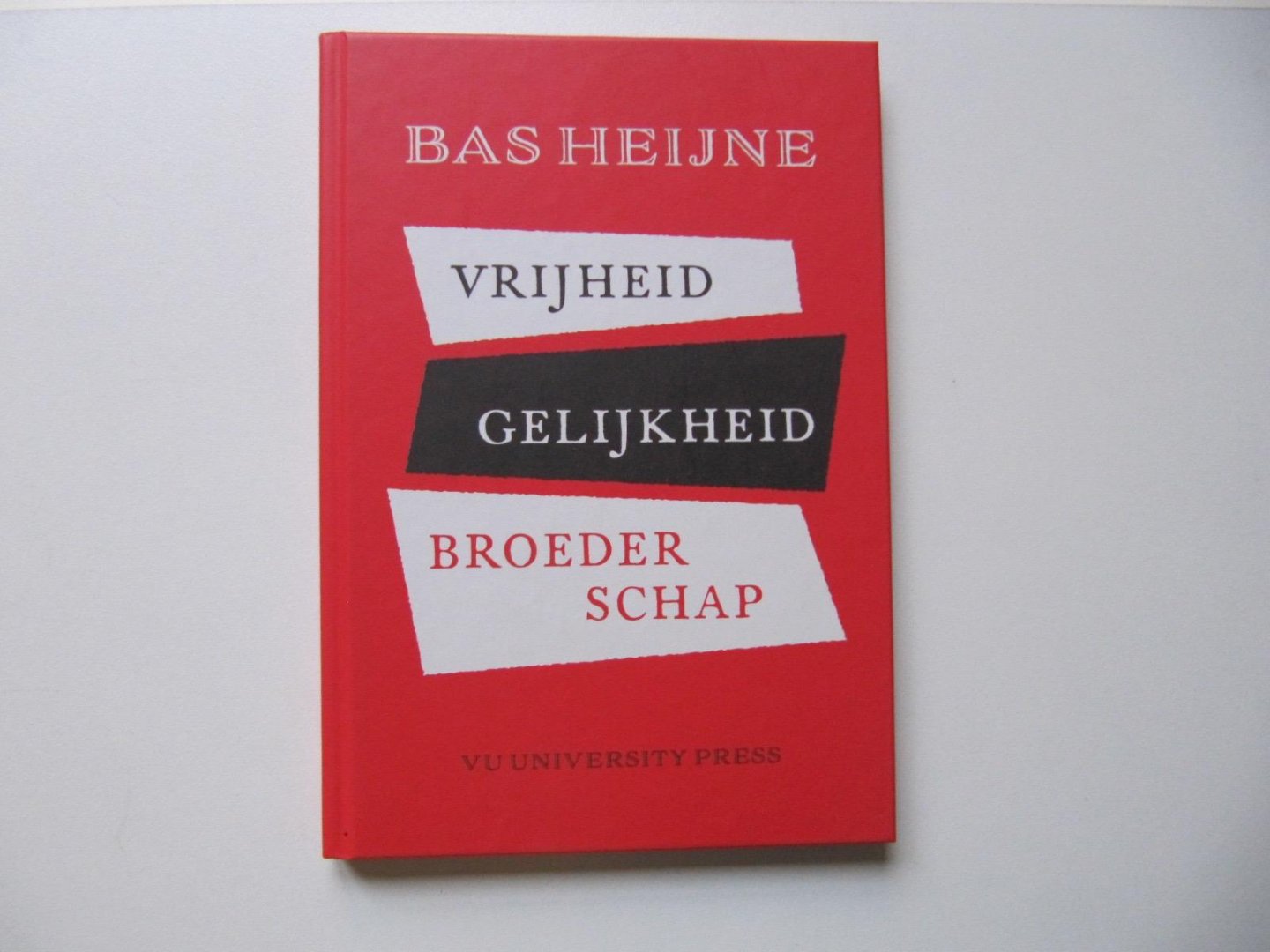 Bas Heyne - Vrijheid - gelijkheid - broederschap