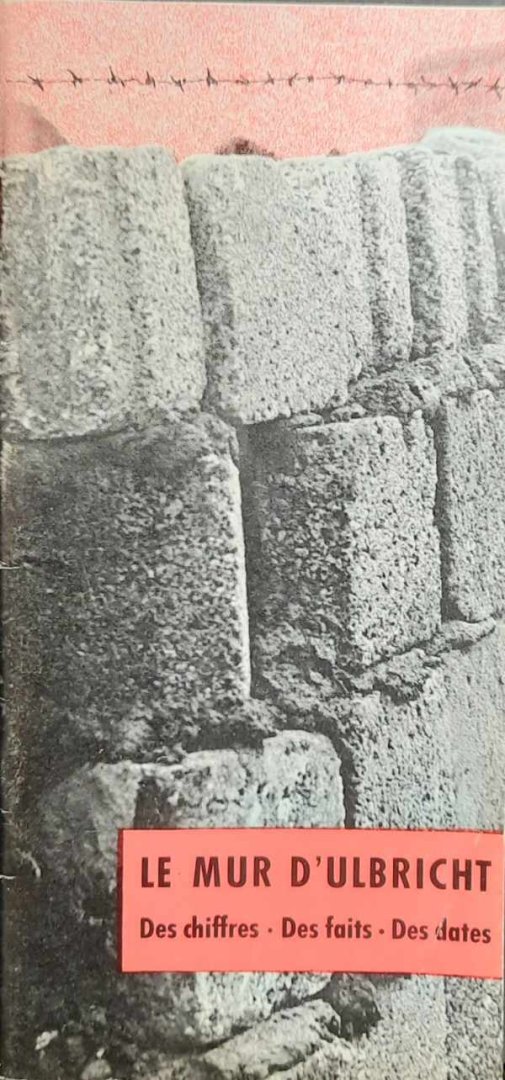 Ministère - Le Mur d'Ulbricht. Des chiffres - Des faits - Des dates