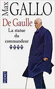 Max Gallo - De Gaulle La statue du commandeur