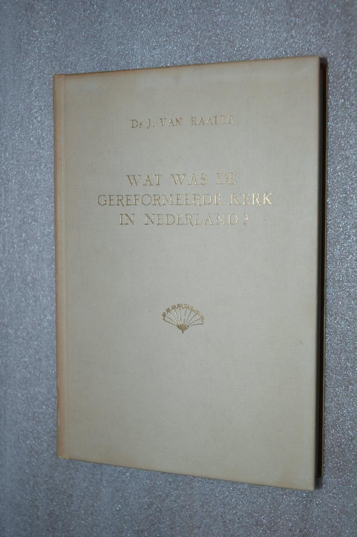 Raalte, Ds. J. van - Wat was de Gereformeerde Kerk in Nederland / De geschiedenis van de " Kruisgezinden "