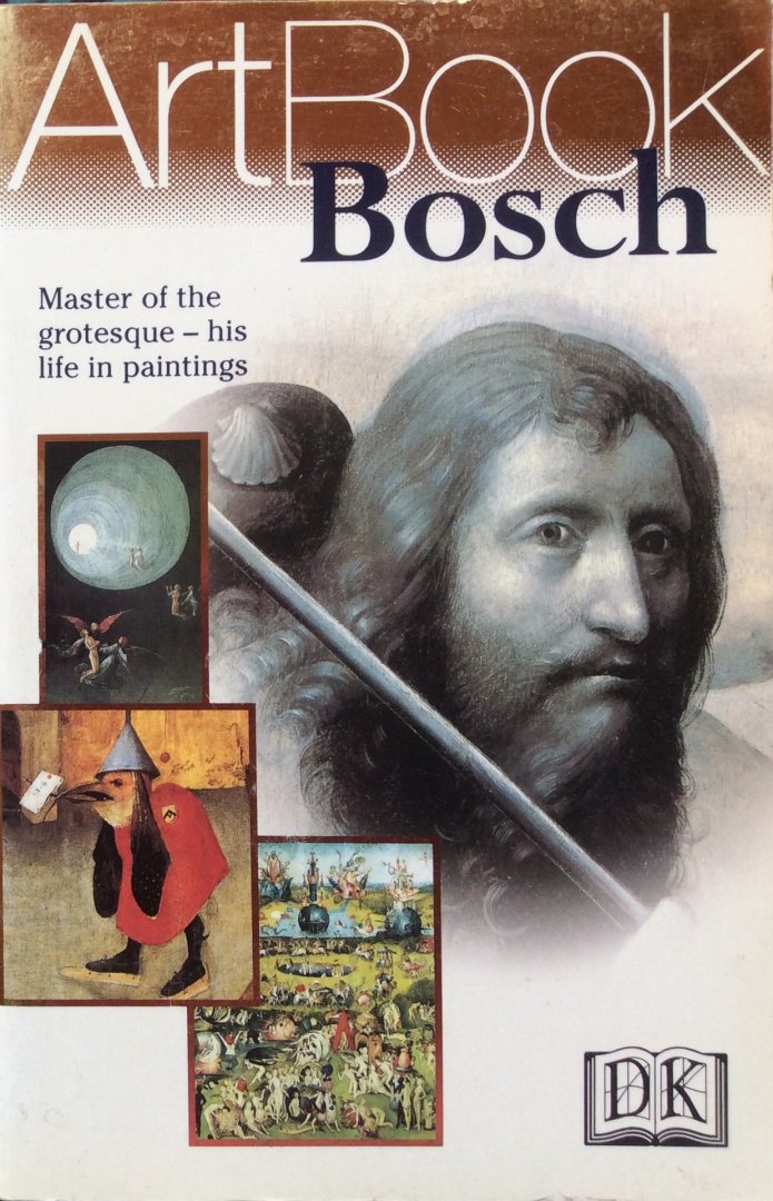 Gilbert, John (translation) - ArtBook [Hieronymus / Jeroen] Bosch; master of the grotesque - his life in paintings
