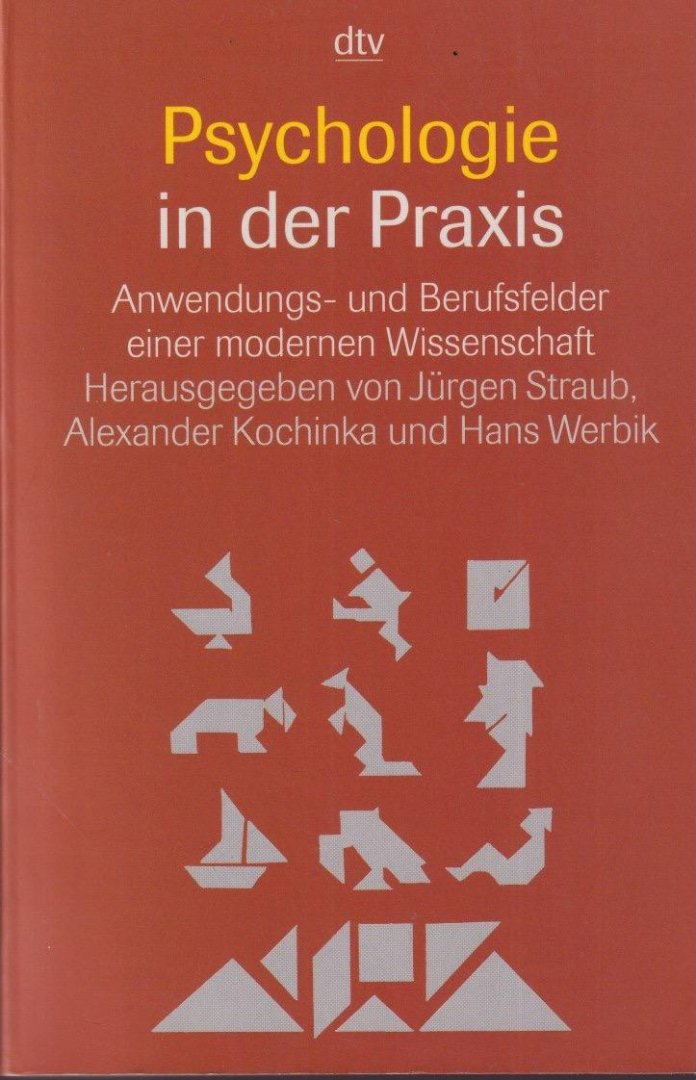 Straub, Jürgen, Kochinka, Alexander & Hans Werbik - Psychologie in der Praxis: Anwendungs- und Berufsfelder einer modernen Wissenschaft