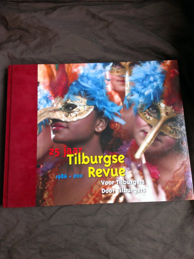 Schilders, Ed - 25 jaar Tilburgse Revue (1986-2011) / Voor Tilburgers door Tilburgers