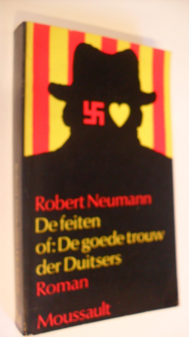 Neumann Robert - De feiten of: De goede trouw der Duitsers