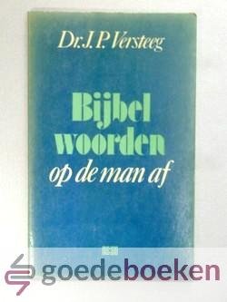 Versteeg, Dr. J.P. - Bijbelwoorden op de man af