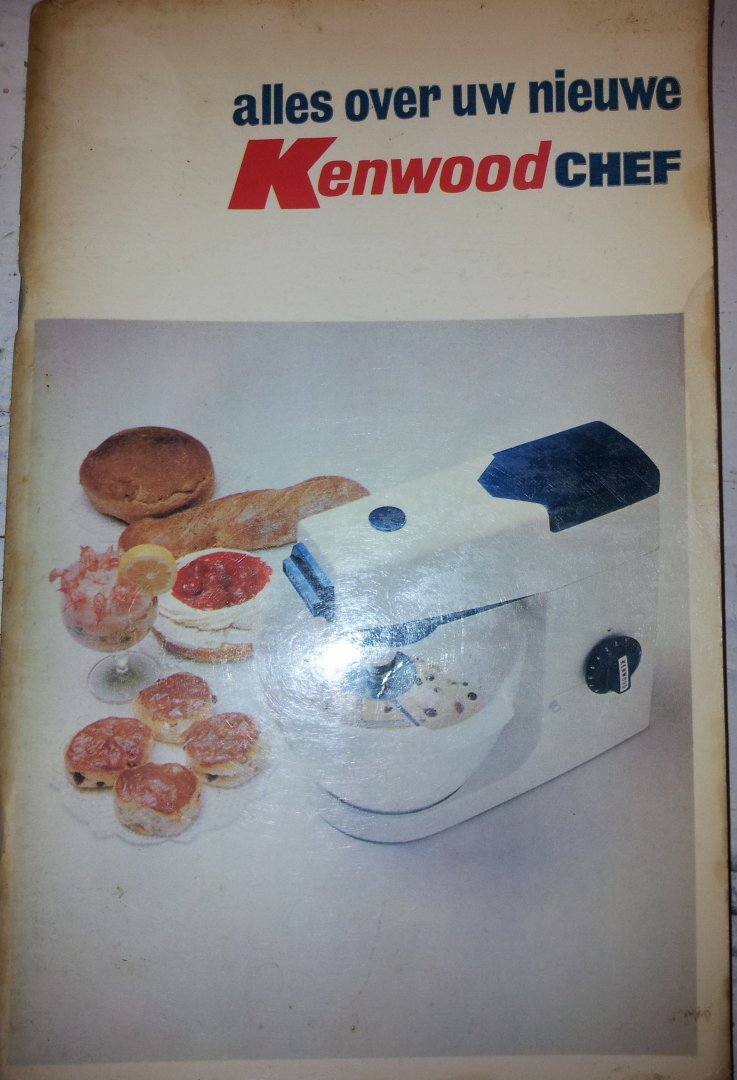  - Alles over uw nieuwe Kenwood Chef - Instructie- en receptenboek - edition no. 2