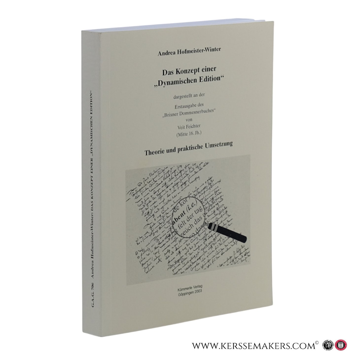Hofmeister-Winter, Andrea. - Das Konzept einer "Dynamischen Edition" dargestellt an der Erstausgabe des "Brixner Dommesnerbuches" von Veit Feichter (Mitte 16. Jh.). Theorie und praktische Umsetzung.